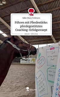 Buch: Führen mit Pferdestärke: pferdegestütztes Coaching-Erfolgsrezept.